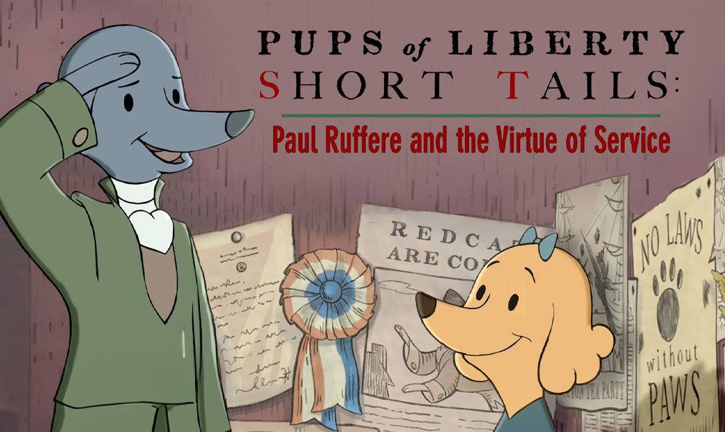 Pups of Liberty Short Tails: Paul Ruffere and the Virtue of Service