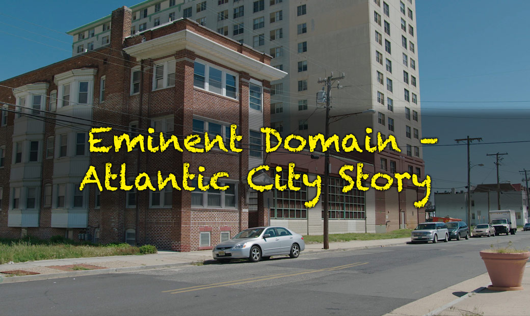 Eminent Domain – Atlantic City Story