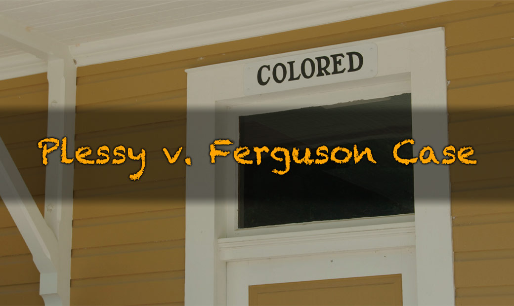Plessy v. Ferguson Case