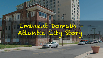 Eminent Domain - Atlantic City Story