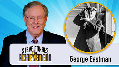 Steve Forbes On Achievement - George Eastman