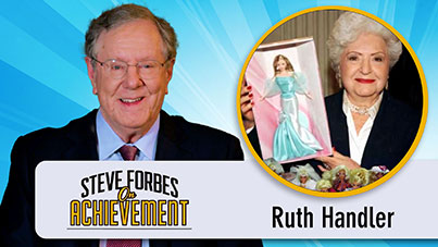Steve Forbes On Achievement – Ruth Handler
