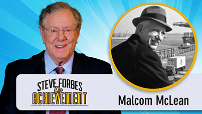 Steve Forbes On Achievement - Malcom McLean