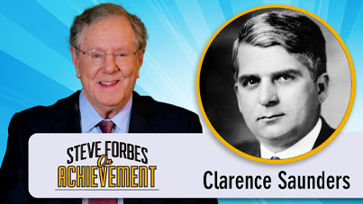 Steve Forbes On Achievement - Clarence Saunders