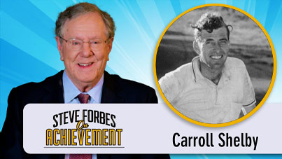 Steve Forbes On Achievement - Carroll Shelby